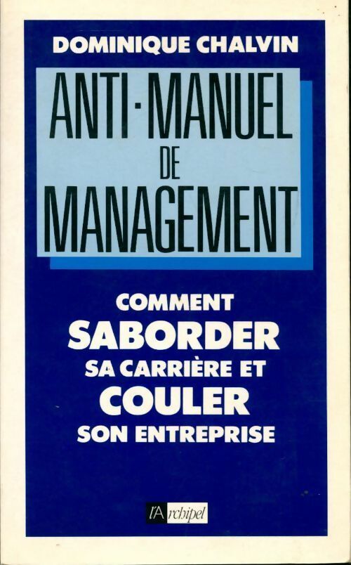 Livrenpoche : Anti-manuel de management - Dominique Chalvin - Livre