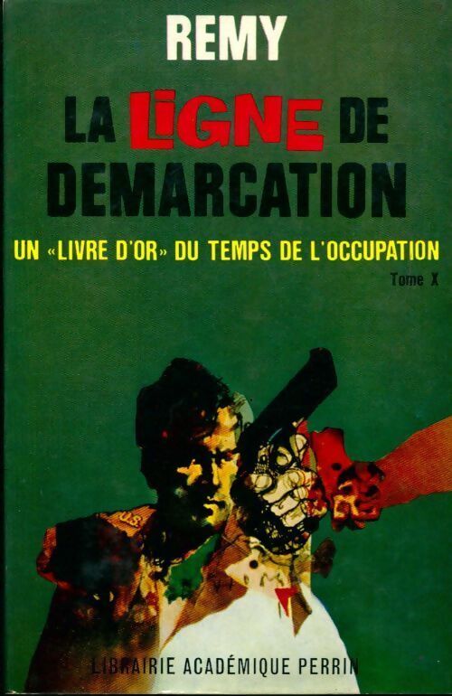 La ligne de démarcation Tome X : Un livre d'or du temps de l'occupation - Rémy - Livre
