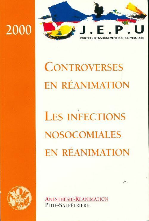 Livrenpoche : Controverses en réanimation. Les infections nosocomiales en réanimation 2000 - Collectif - Livre