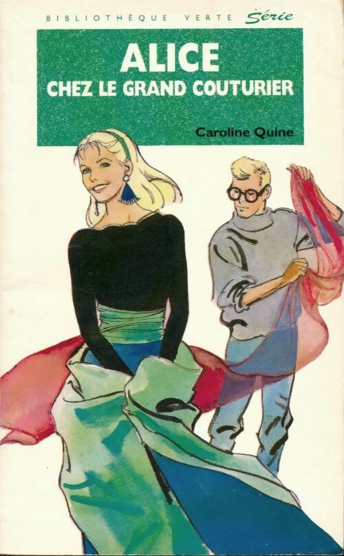 Alice chez le grand couturier - Caroline Quine -  Bibliothèque verte (4ème série) - Livre