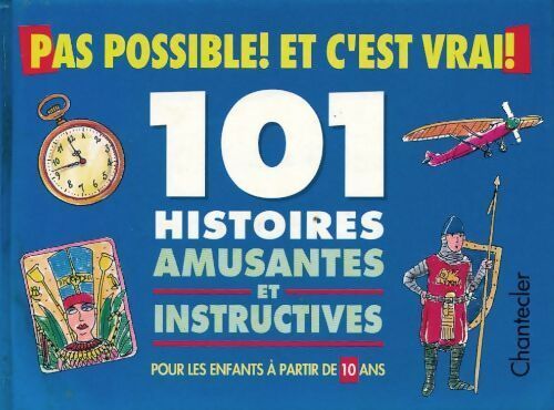 Livrenpoche : Pas possible et c'est vrai!. 101 histoires amusantes et instructives - Collectif - Livre