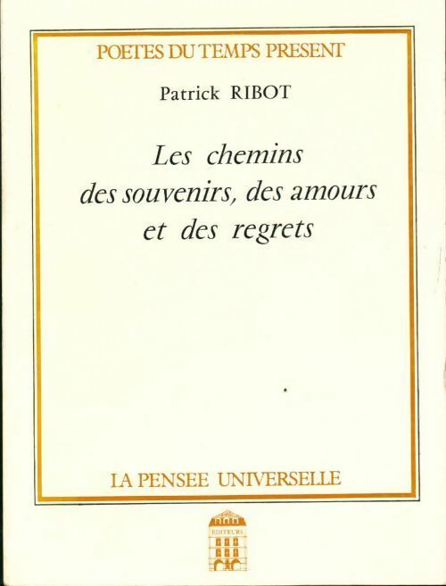 Livrenpoche : Les chemins des souvenirs, des amours et des regrets - Patrick Ribot - Livre
