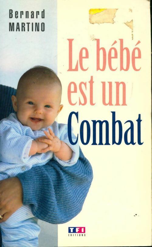 Livrenpoche : Le bébé est un combat - Bernard Martino - Livre