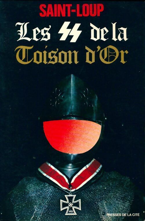 Livrenpoche : Les S.S. De la toison d'or. Flamands et wallons au combat 1941-1945 - Saint-Loup - Livre