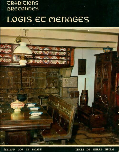 Logis et ménages - Pierre Hélias -  Traditions bretonnes - Livre
