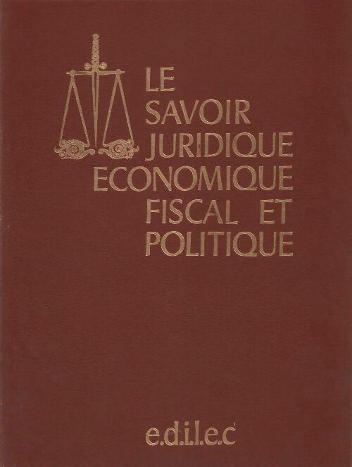 Livrenpoche : Le savoir juridique économique fiscal et politique Tome IV - Collectif - Livre