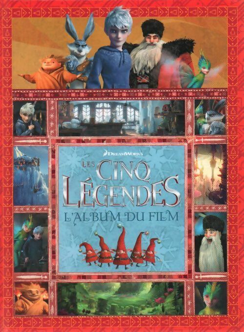 Livrenpoche : Les cinq légendes. L'album du film - Valérie Latour-Burney - Livre