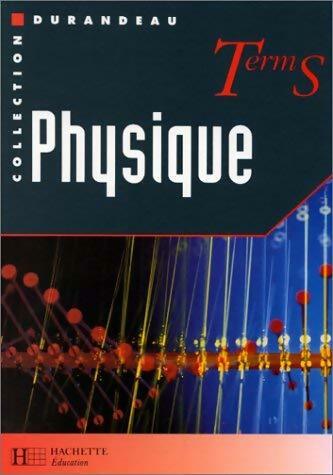 Physique terminale S - Collectif -  Collection Durandeau  - Livre