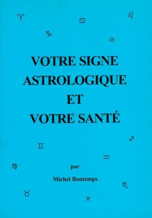 Livrenpoche : Votre signe astrologique et votre santé - Michel Bontemps - Livre