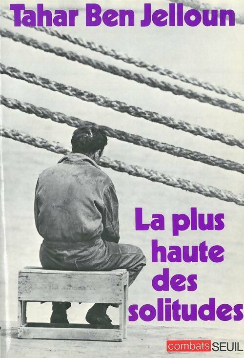 Livrenpoche : La plus haute des solitudes - Tahar Ben Jelloun - Livre