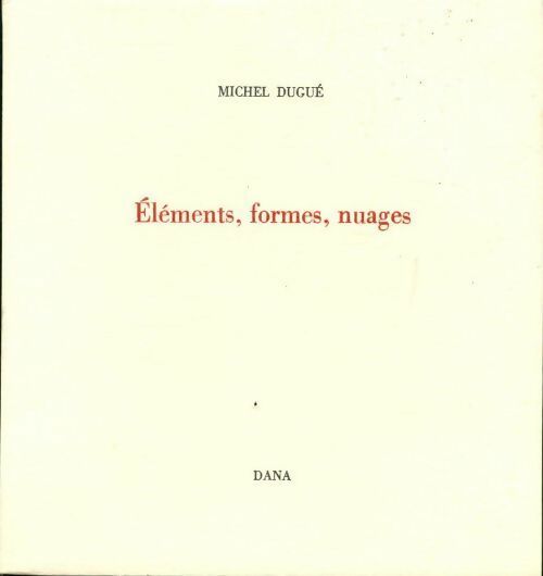Livrenpoche : Eléments, formes, nuages - Michel Dugué - Livre