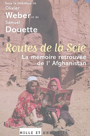 Routes de la soie - Olivier Weber, Samuel Douette - Livre