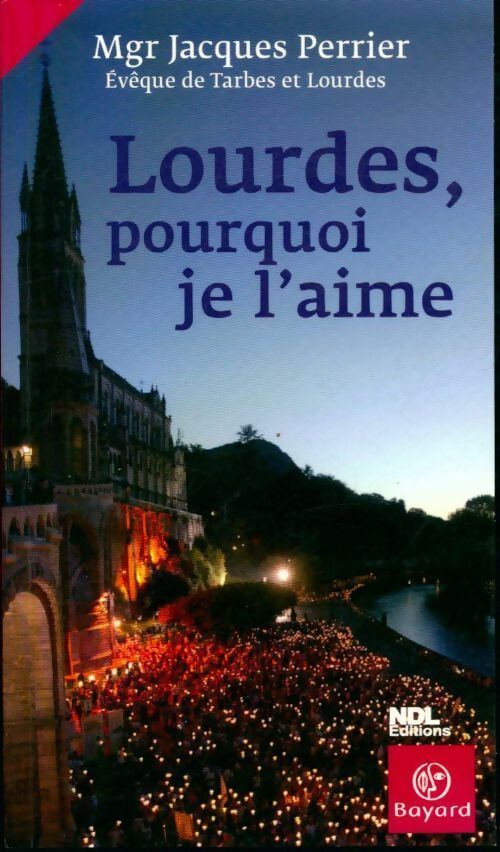 Livrenpoche : Lourdes, pourquoi je l'aime - Jacques Perrier - Livre