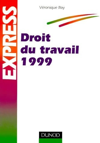 Livrenpoche : Droit du travail 1999 - Véronique Roy - Livre