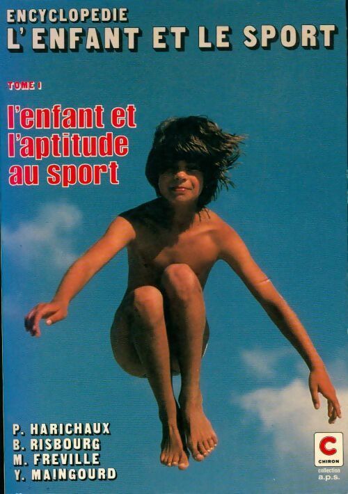Livrenpoche : Encyclopédie l'enfant et le sport Tome I : L'enfant et l'aptitude au sport - Collectif - Livre