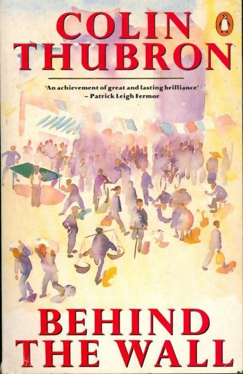 Livrenpoche : Behind the wall - Colin Thubron - Livre