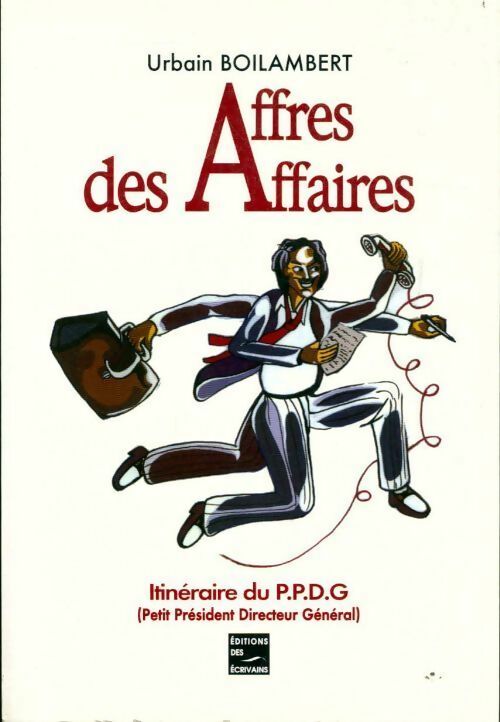 Livrenpoche : Affres des affaires. Itinéraire du P.P.D.G. - Urbain Boilambert - Livre
