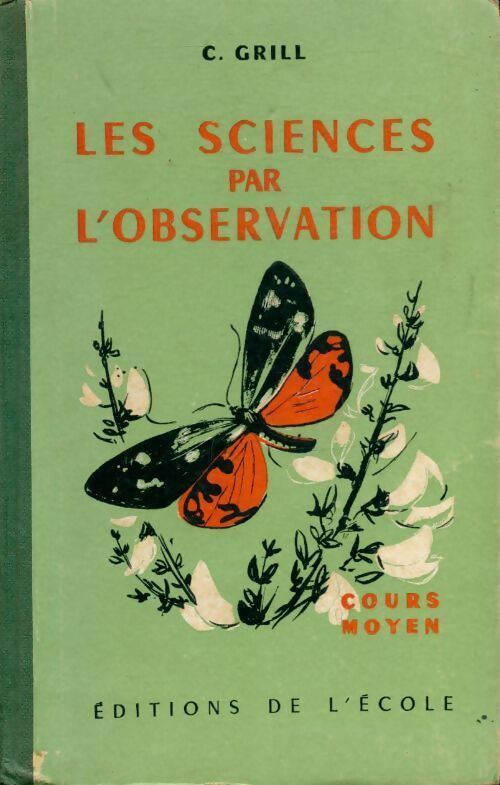 Livrenpoche : Les sciences par l'observation. Cours moyen et cours supérieur - C. Grill - Livre