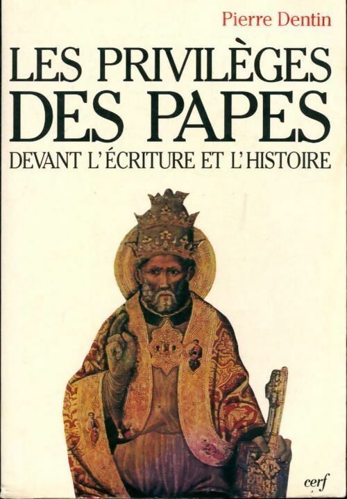 Livrenpoche : Les privilèges des papes devant l'Écriture et l'histoire - Pierre Dentin - Livre