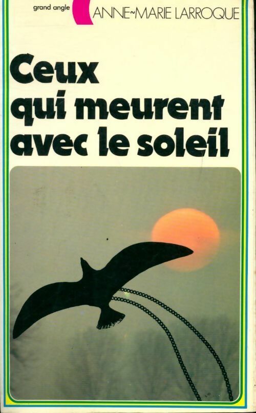 Livrenpoche : Ceux qui meurent avec le soleil - Anne-Marie Larroque - Livre