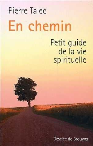 Livrenpoche : En chemin. Petit guide de la vie spirituelle - Pierre Talec - Livre