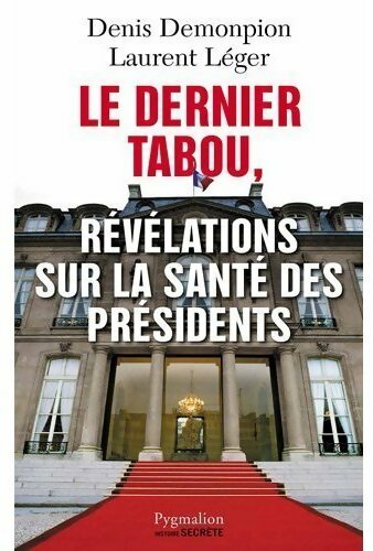 Livrenpoche : Le dernier tabou. Révélations sur la santé des présidents - Laurent Léger, Denis Demonpion - Livre