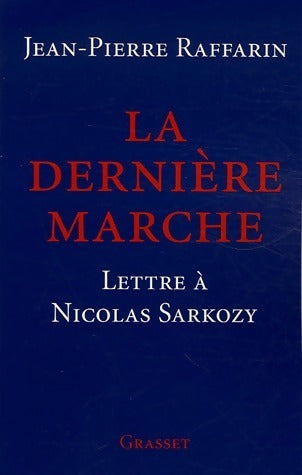 Livrenpoche : La dernière marche. Lettre à Nicolas sarkozy - Jean-Pierre Raffarin - Livre
