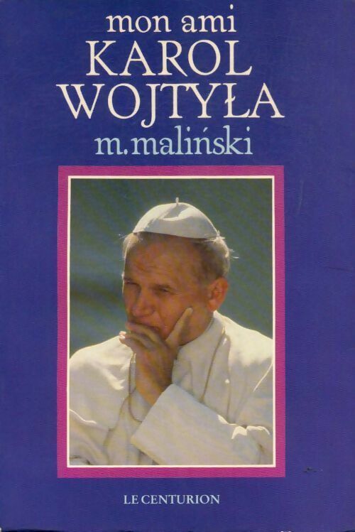 Mon ami Karol Wojtyla - Mieczyslaw Malinski -  Centurion GF - Livre