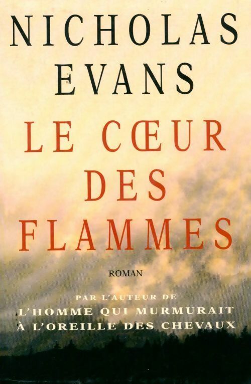 Le coeur des flammes - Nicholas Evans -  Le Grand Livre du Mois GF - Livre