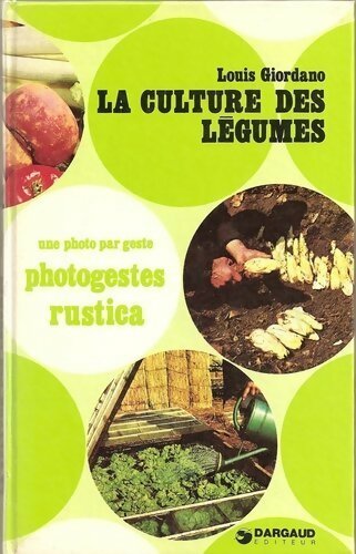 Livrenpoche : La culture des légumes - Louis Giordano - Livre