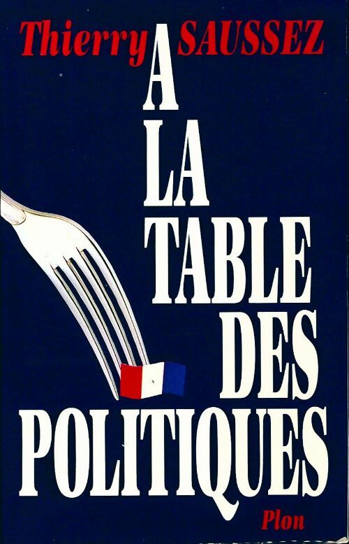 Livrenpoche : La table des politiques - Thierry Saussez - Livre