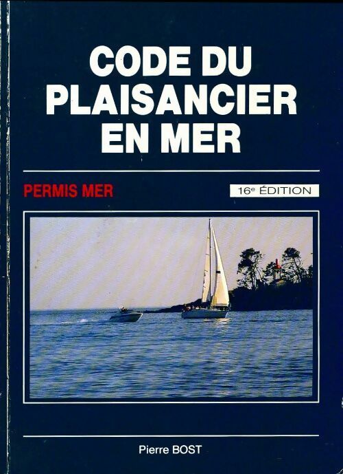 Livrenpoche : Code du plaisancier en mer - Pierre Bost - Livre