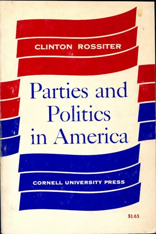 Livrenpoche : Parties and politics in America - Clinton Rossiter - Livre