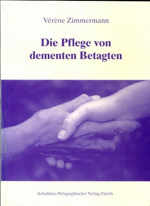 Livrenpoche : Die pflege von dementen Betagten - Vérène Zimmermann - Livre