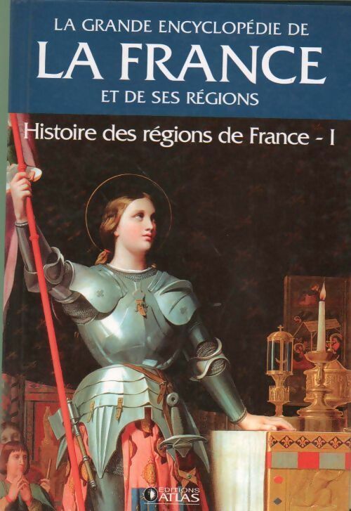 Histoire des régions de France Tome I - Collectif -  La grande encyclopédie de la France et de ses régions - Livre