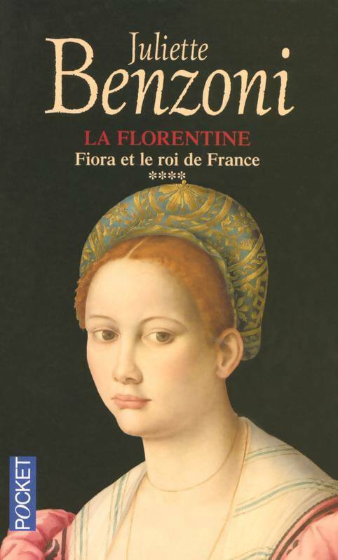Livrenpoche : La florentine Tome IV : Fiora et le roi de France - Juliette Benzoni - Livre