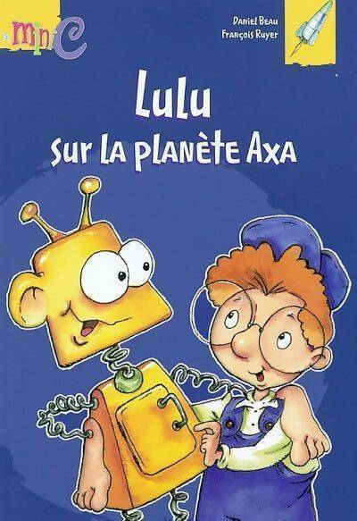 Livrenpoche : Lulu sur la planète Axa - Daniel Beau - Livre