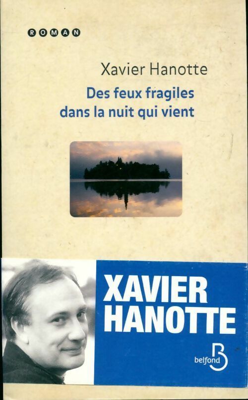 Des feux fragiles dans la nuit qui vient - Xavier Hanotte -  Belfond GF - Livre