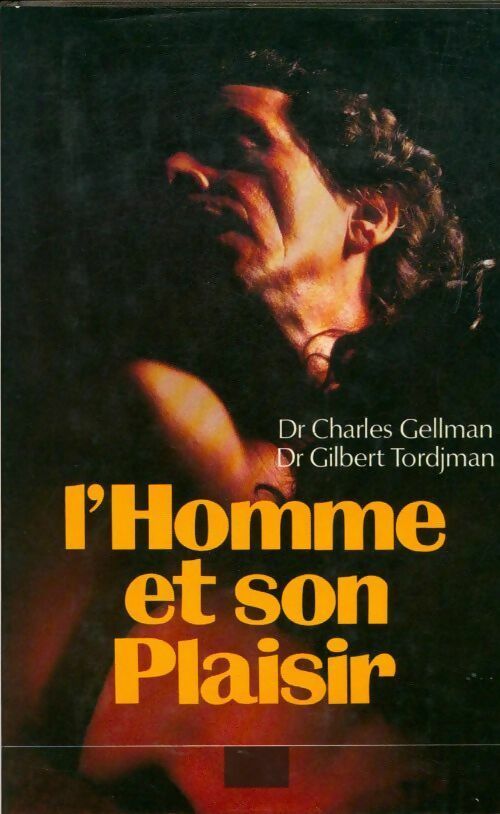 Livrenpoche : L'homme et son plaisir - Dr Gilbert Tordjman, Charles Gellman - Livre