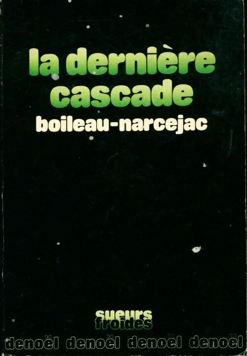 La dernière cascade - Thomas Narcejac ; Pierre Boileau -  Sueurs froides - Livre