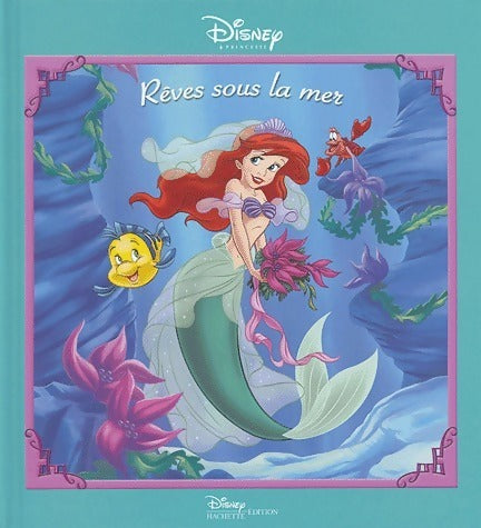 Livrenpoche : Rêves sous la mer. Une histoire inédite avec la petite sirène - Disney - Livre