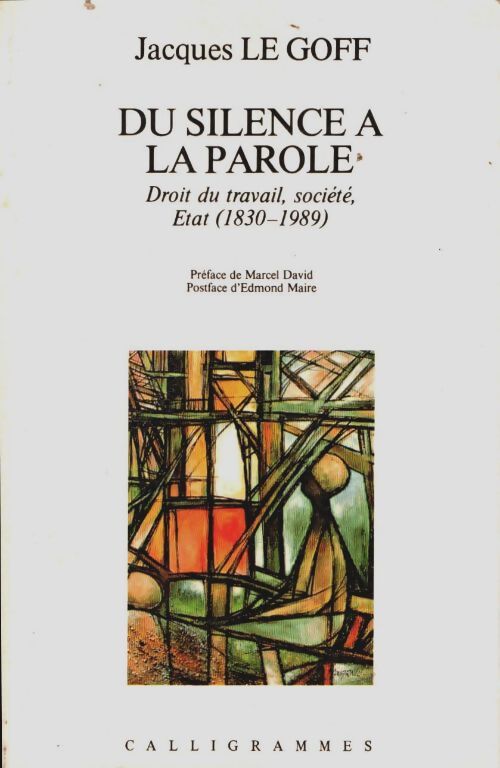 Livrenpoche : Du silence à la parole. Droit du travail société état (1830-1989) - Jacques Le Goff - Livre