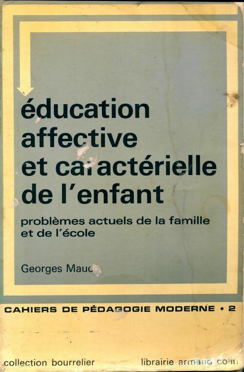 Education affective et caractérielle de l'enfant - Georges Mauco -  Cahiers de pédagogie moderne - Livre
