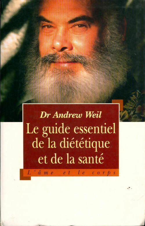 Livrenpoche : Le guide essentiel de la diététique et de la santé - Andrew Weil - Livre