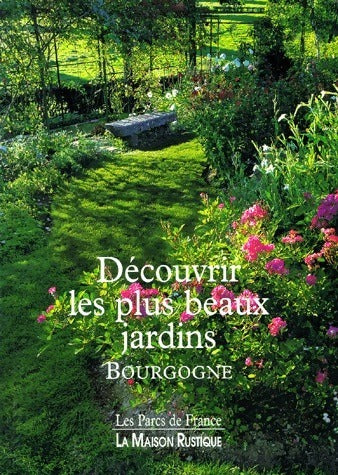 Livrenpoche : Découvrir les plus beaux jardins. Bourgogne - Marie-Claude Pascal - Livre