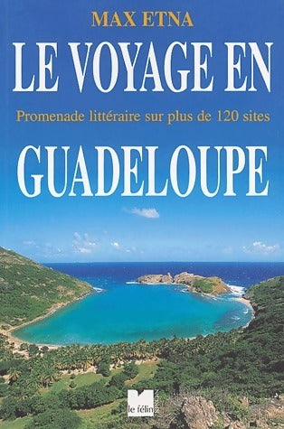 Le voyage en Guadeloupe - Max Etna -  Le Félin GF - Livre
