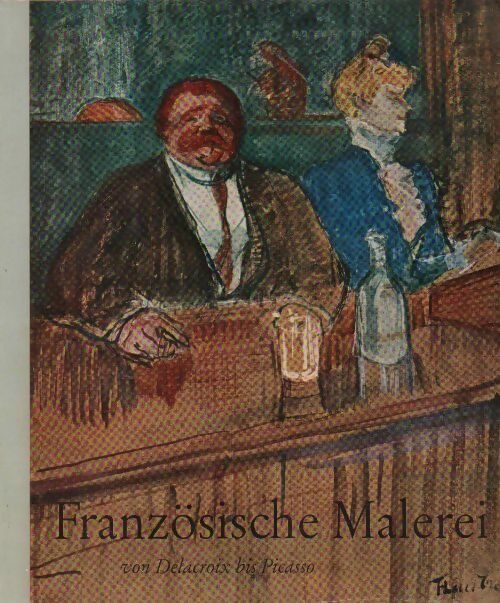 Livrenpoche : Französische Malerei. Von Delacroix bis Picasso - Collectif - Livre