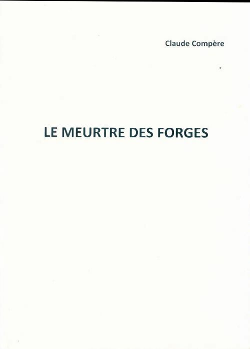 Livrenpoche : Le meurtre des forges - Claude Compère - Livre