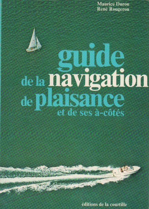 Livrenpoche : Guide de la navigation de plaisance et de ses à-côtés - Maurice Druon - Livre