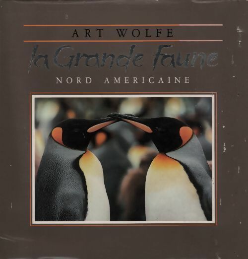 Livrenpoche : La grande faune nord américaine - Art Wolfe - Livre